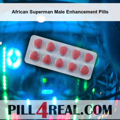 African Superman Male Enhancement Pills 767