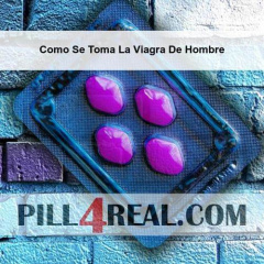 Como Se Toma La Viagra De Hombre 576