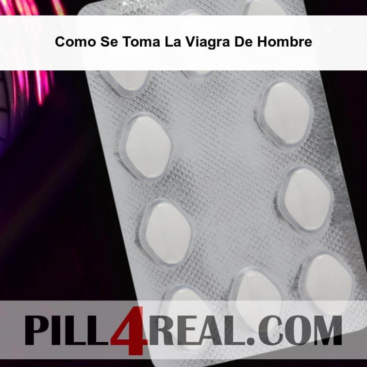 Como Se Toma La Viagra De Hombre 696