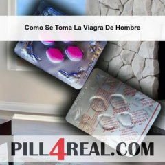 Como Se Toma La Viagra De Hombre 729