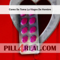 Como Se Toma La Viagra De Hombre 936