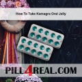 How To Take Kamagra Oral Jelly 314