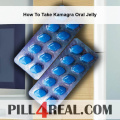 How To Take Kamagra Oral Jelly 387