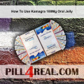 How To Use Kamagra 100Mg Oral Jelly 139