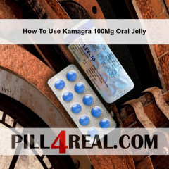 How To Use Kamagra 100Mg Oral Jelly 624