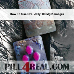 How To Use Oral Jelly 100Mg Kamagra 248