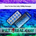How To Use Oral Jelly 100Mg Kamagra 371
