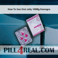 How To Use Oral Jelly 100Mg Kamagra 469
