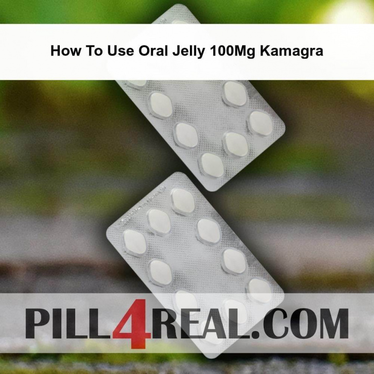 How To Use Oral Jelly 100Mg Kamagra 989