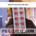 Super P-Force Oral Jelly Tabs 270