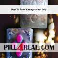 How To Take Kamagra Oral Jelly 785