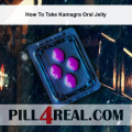 How To Take Kamagra Oral Jelly 833