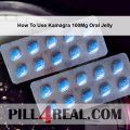 How To Use Kamagra 100Mg Oral Jelly 284