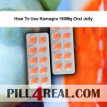 How To Use Kamagra 100Mg Oral Jelly 357