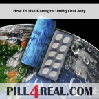 How To Use Kamagra 100Mg Oral Jelly 784