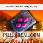 How To Use Kamagra 100Mg Oral Jelly 822