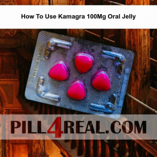 How To Use Kamagra 100Mg Oral Jelly 876