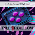 How To Use Kamagra 100Mg Oral Jelly 971