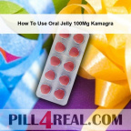 How To Use Oral Jelly 100Mg Kamagra 033