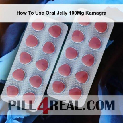 How To Use Oral Jelly 100Mg Kamagra 172