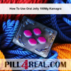 How To Use Oral Jelly 100Mg Kamagra 373