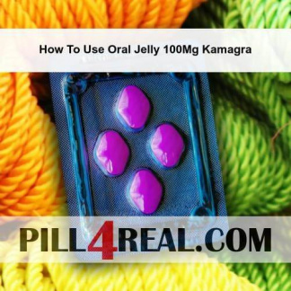 How To Use Oral Jelly 100Mg Kamagra 669