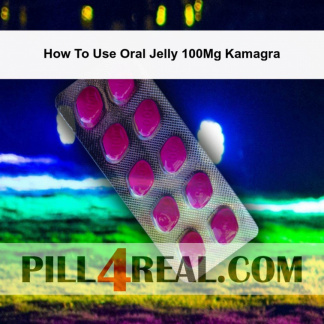 How To Use Oral Jelly 100Mg Kamagra 791