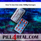 How To Use Oral Jelly 100Mg Kamagra 800