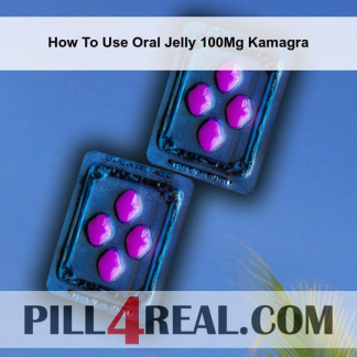 How To Use Oral Jelly 100Mg Kamagra 972